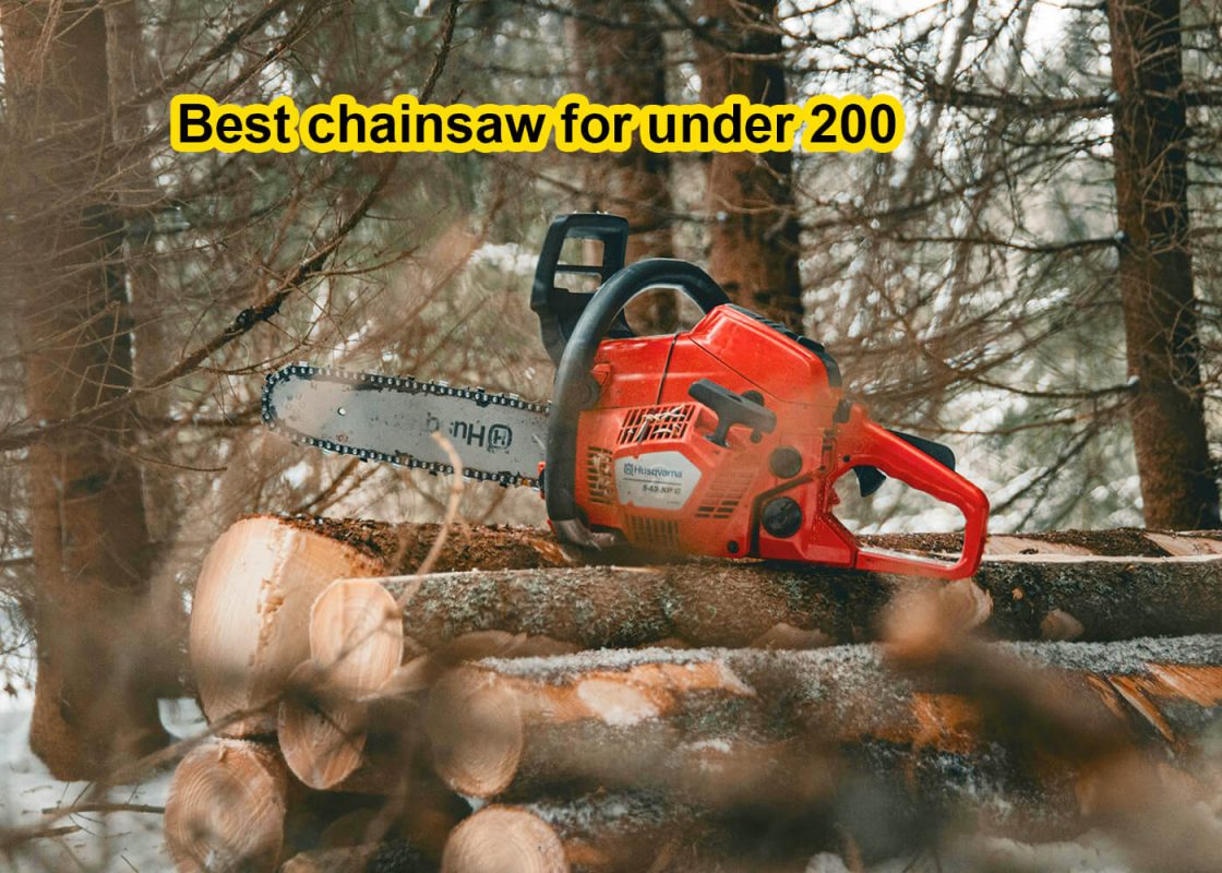 Best chainsaw for under 200