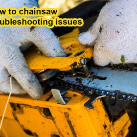 How to chainsaw troubleshooting issues